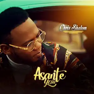 Chris Shalom - Asante Yesu